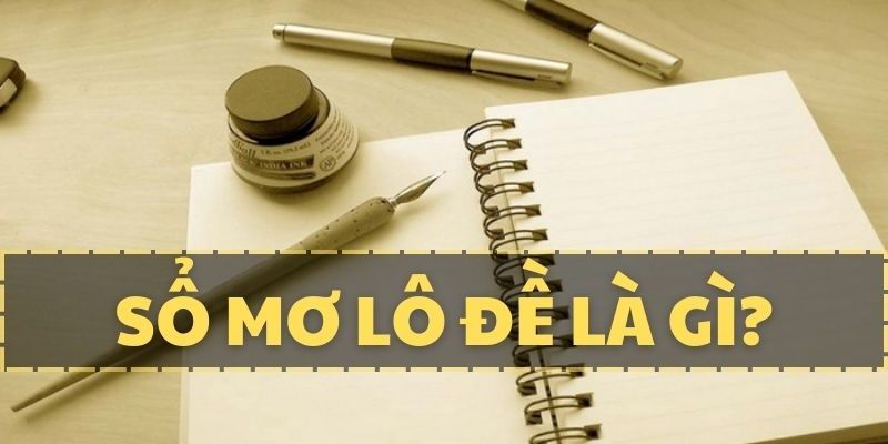 Khám Phá Bí Ẩn của Sổ Mơ Lô Đề - Hành Trình Tìm Hiểu Đầy Huyền Bí Cho Những Người Mới